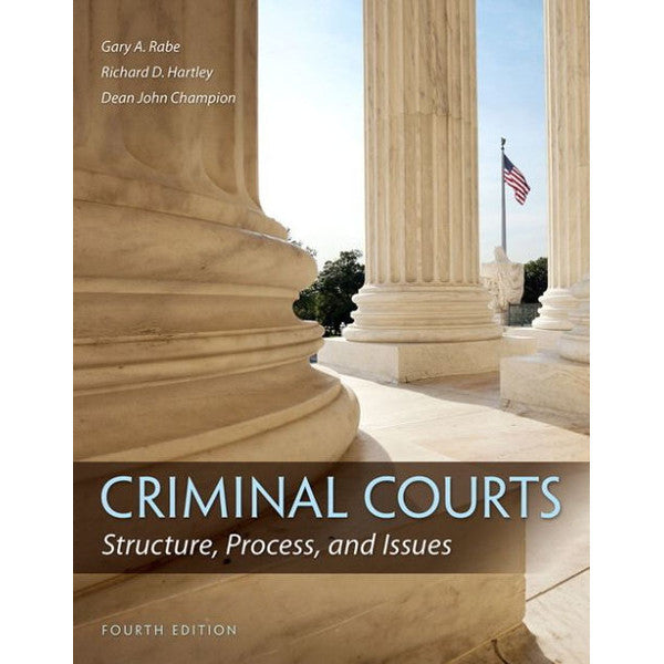 Criminal Courts: Structure, Process, and Issues 4th Edition