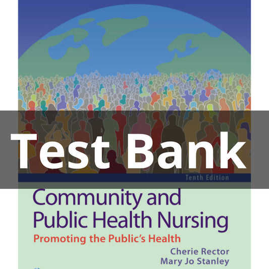 TEST BANK FOR COMMUNITY AND PUBLIC HEALTH NURSING 10TH EDITION