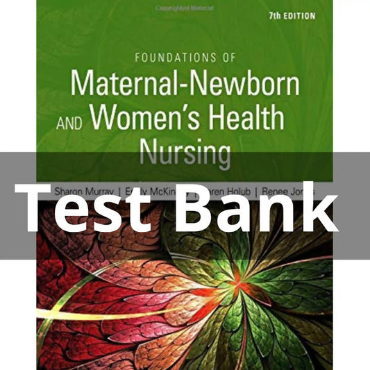 Foundations of Maternal Newborn andWomens Health Nursing 7th EditionMurray Test Bank