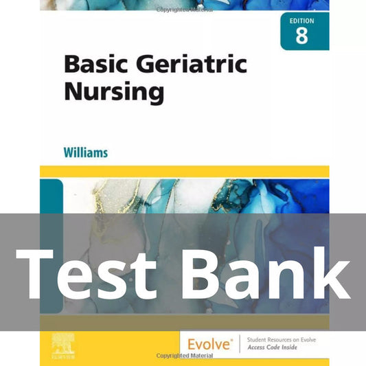 Test Bank for Basic Geriatric Nursing 8th Edition by Patricia A. Williams