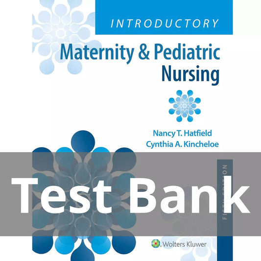 Test Bank for Introductory Maternity & Pediatric Nursing 5th Edition