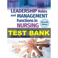 Leadership Roles and Management Functions in Nursing 11th Edition by Carol J Husto Test bank